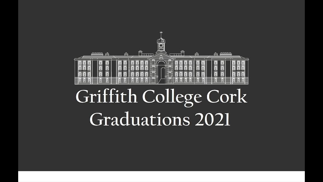 Griffith College Cork Graduation A1 Thursday, 18th November, 2021 10:30am - 12:00pm