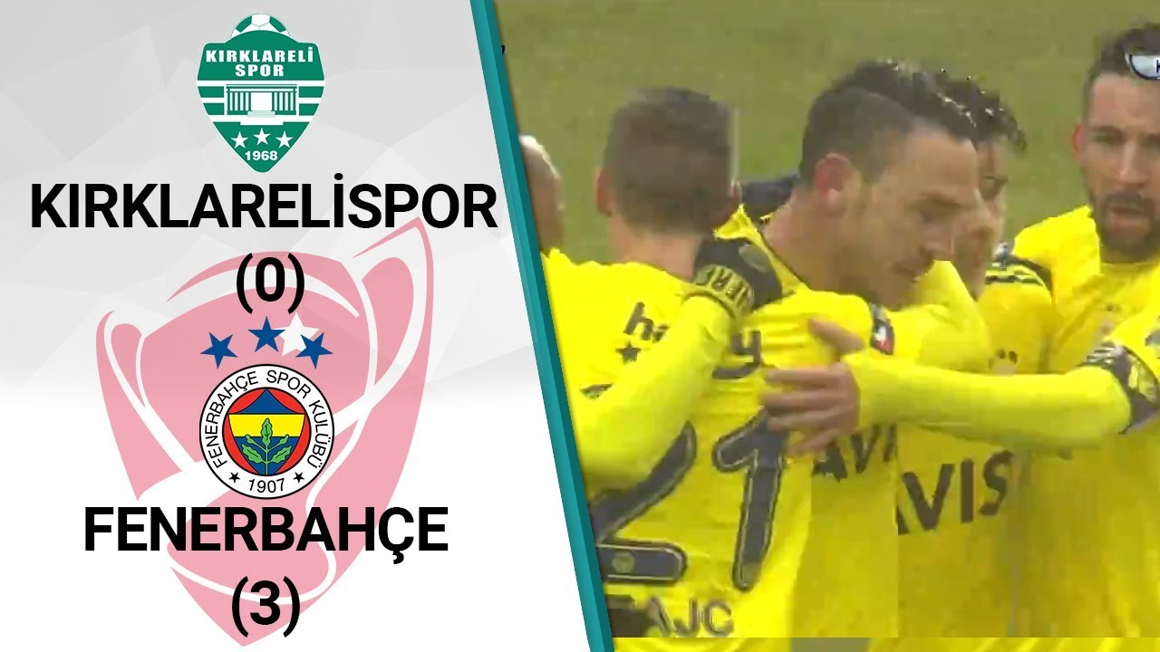 Kırklarelispor 0 - 3 Fenerbahçe (Ziraat Türkiye Kupası Çeyrek Final İlk Maçı)