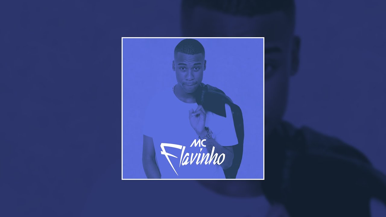 9. Mc Flavinho - Vai namora bobo (Prod. DJ Rennan da Penha)