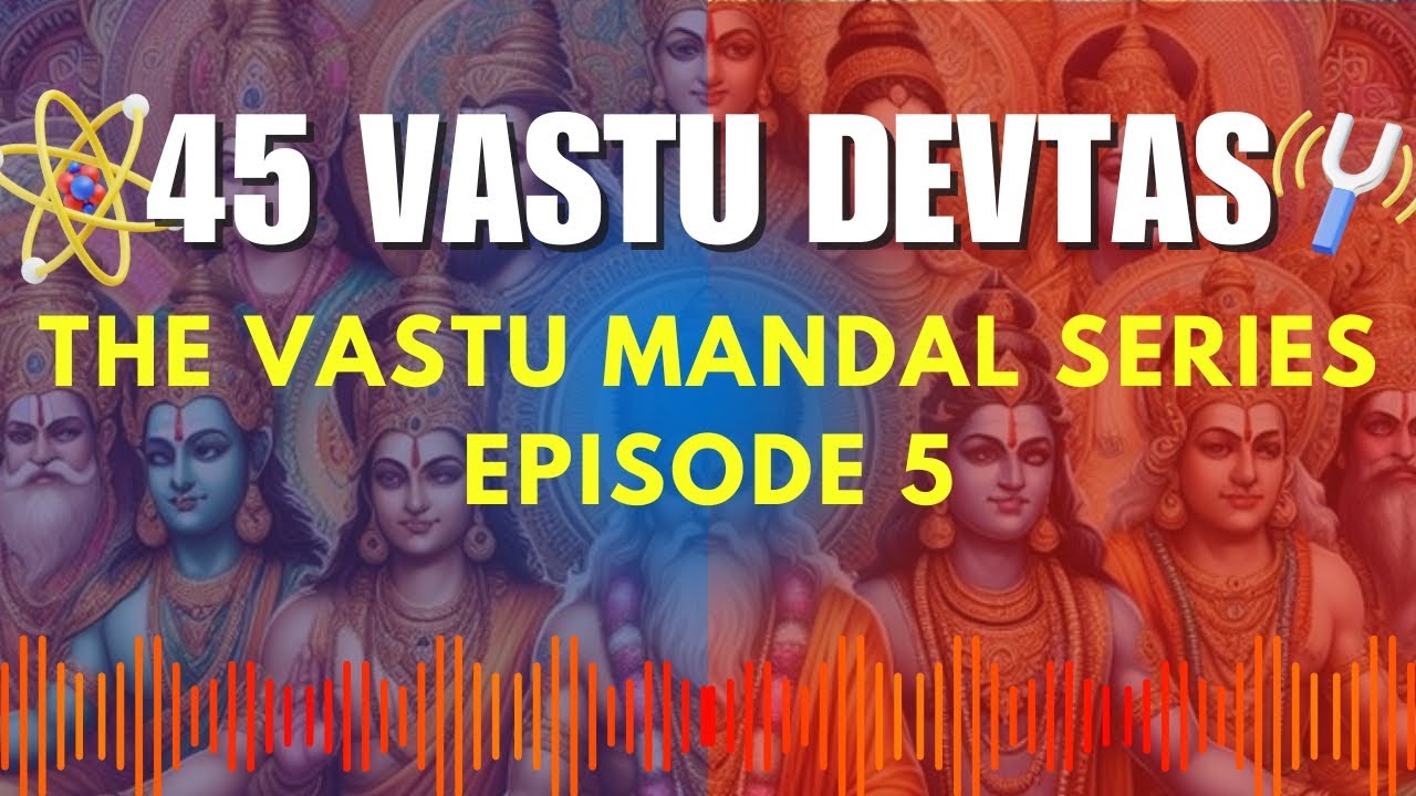 45 Vastu Devtas - The VASTU MANDAL SERIES - EPISODE 5