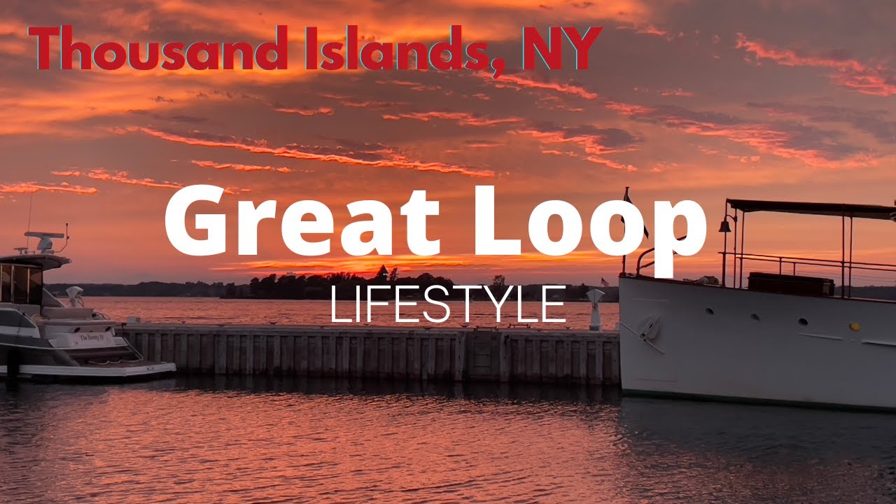 Great Loop Lifestyle: Thousand Islands, NY