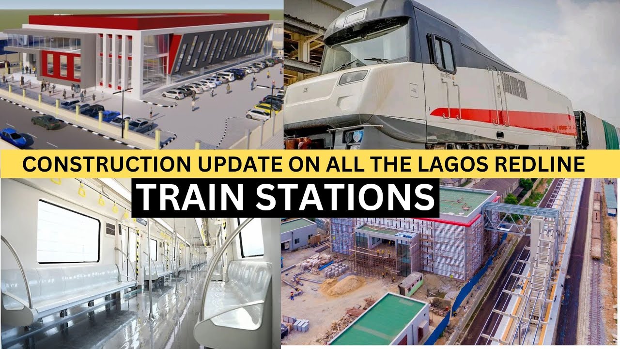 CONSTRUCTION  UPDATE ON ALL THE LAGOS REDLINE TRAIN STAIONS