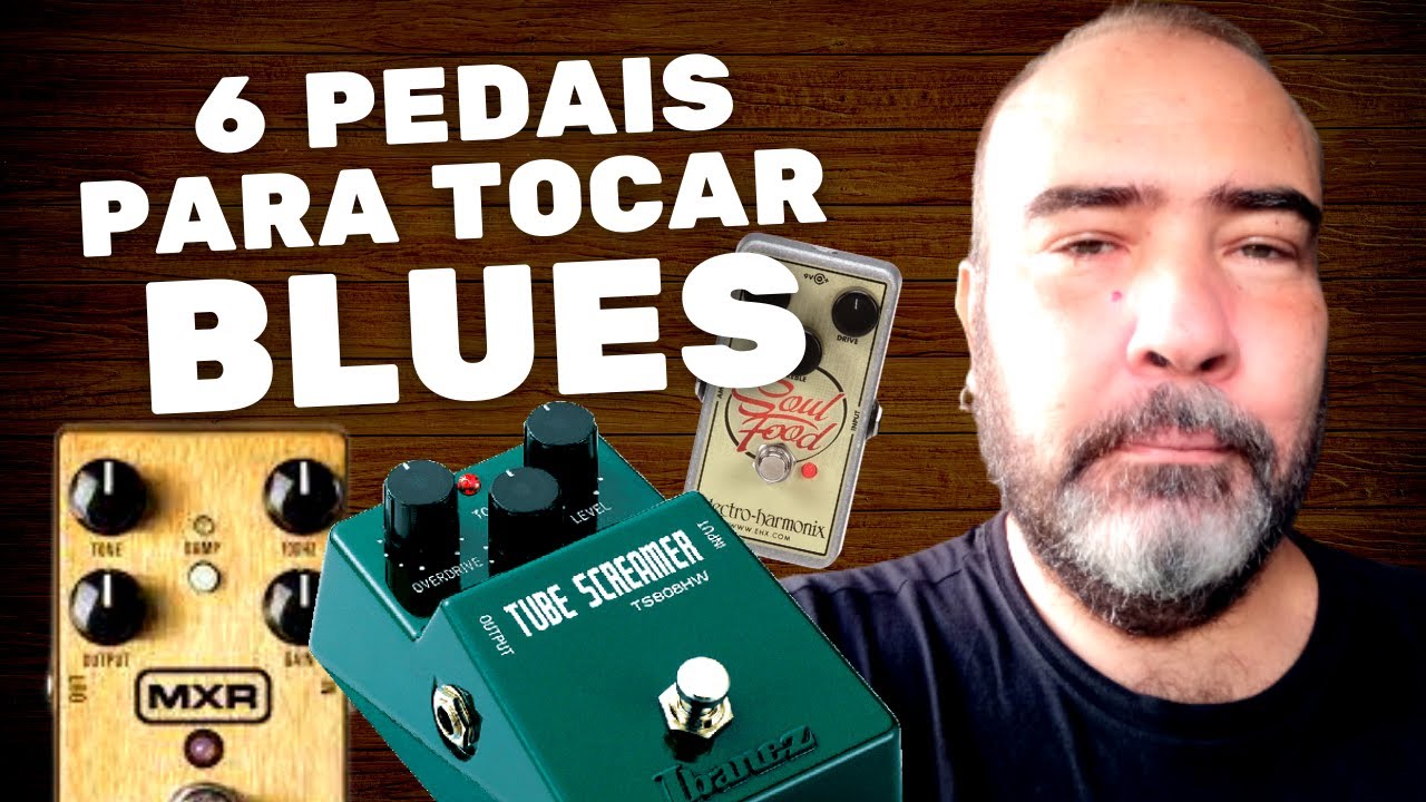 6 Pedais De Guitarra Bons Para Tocar Blues (Indicação e Bate-Papo)
