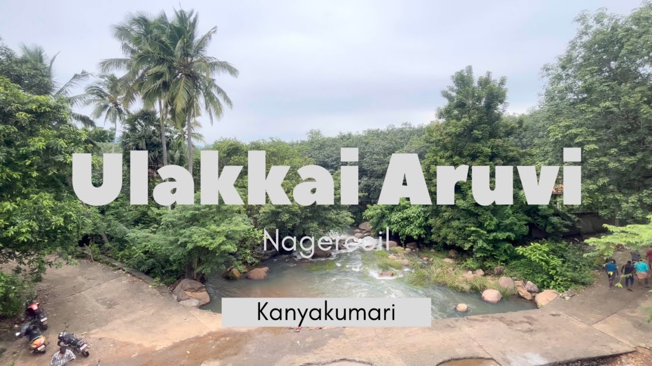 Ulakkai Aruvi 4K 60fps🌴🌿| River | Nagercoil | Kanyakumari | Peacefull place to visit