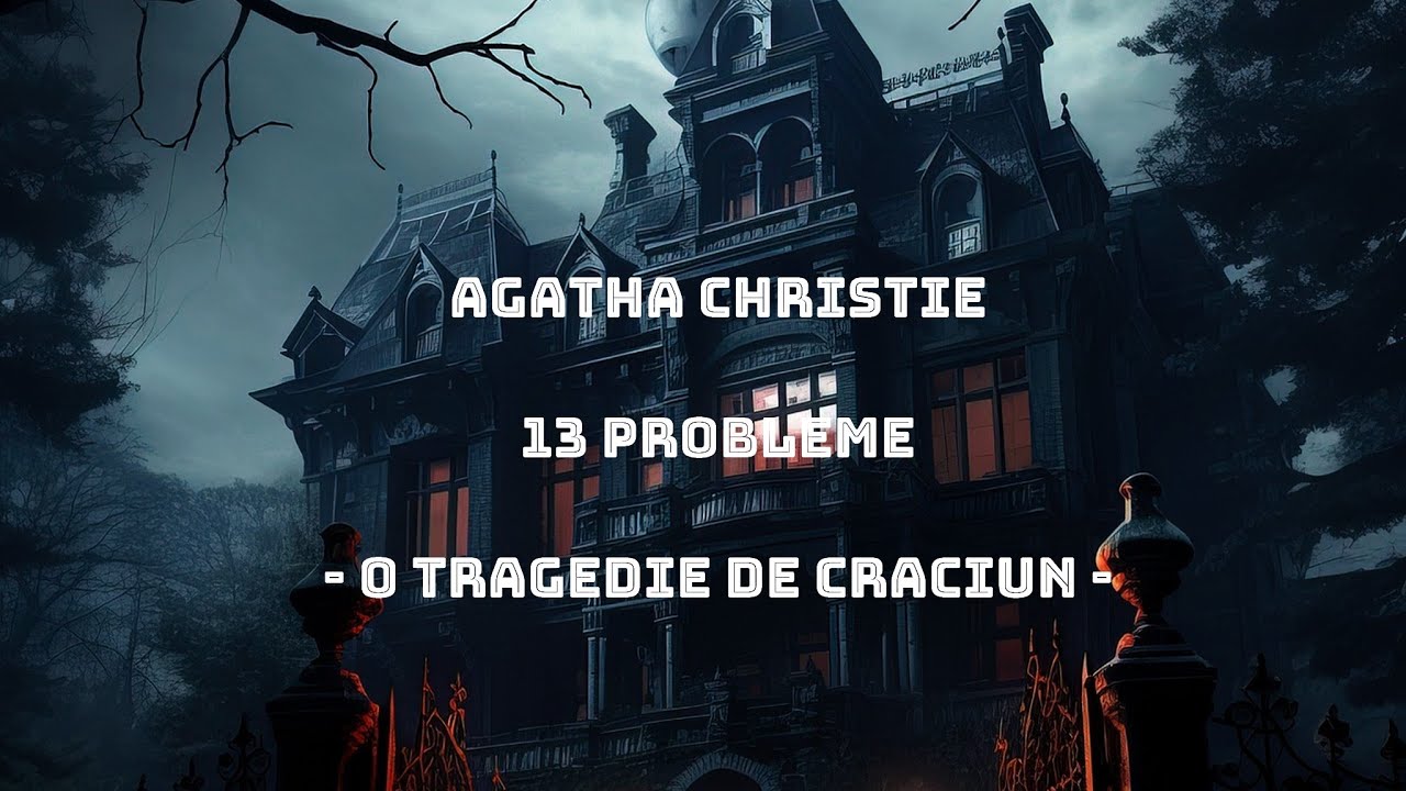 Agatha Christie - 13 probleme - 10. O tragedie de Crãciun - 🎧 Audiobook