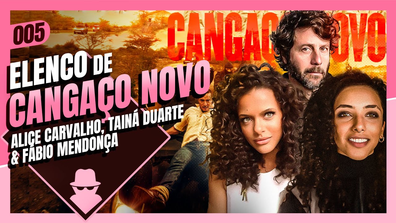 ELENCO DE CANGAÇO NOVO: ALICE CARVALHO, TAINÁ E FÁBIO MENDONÇA - O Invasor #005