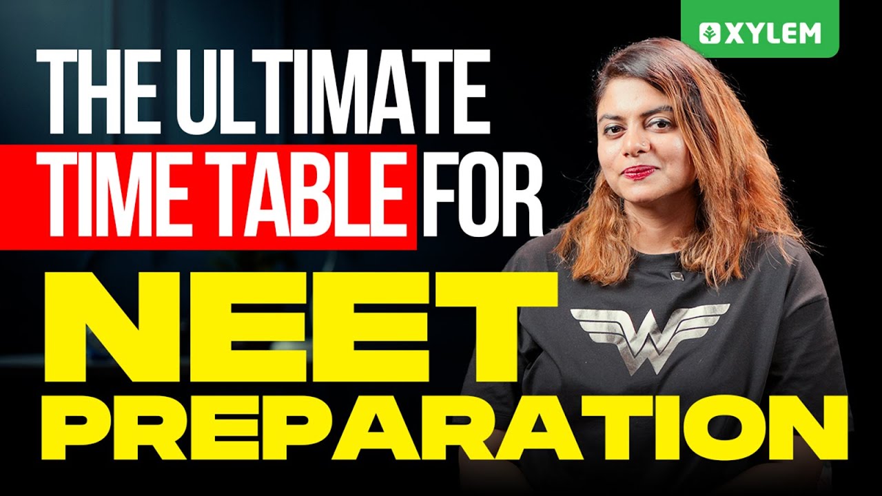 The Ultimate Time Table For NEET Preparation | Xylem NEET