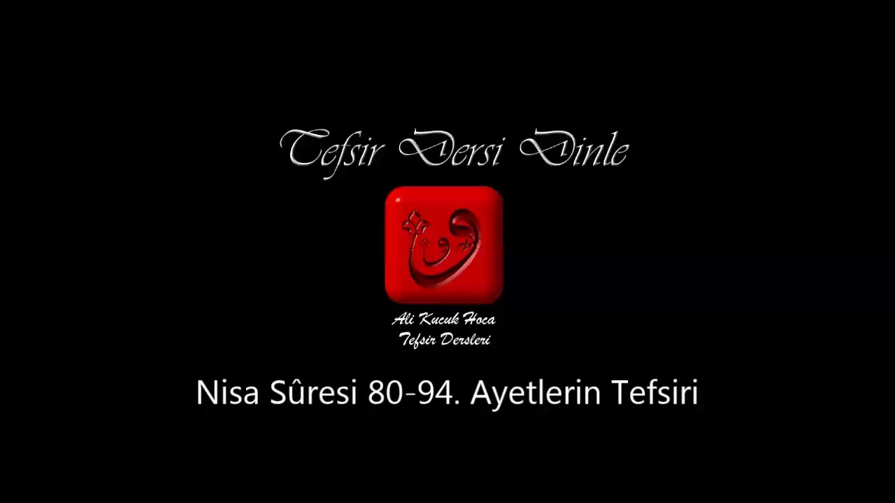 Ali Küçük - Nisa Sûresi 80-94. Ayetler Tefsiri / MP3 - Ses