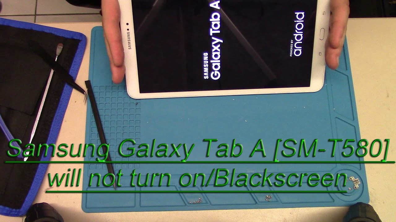 Samsung Galaxy Tab A [SM-T580] will not turn on/Blackscreen