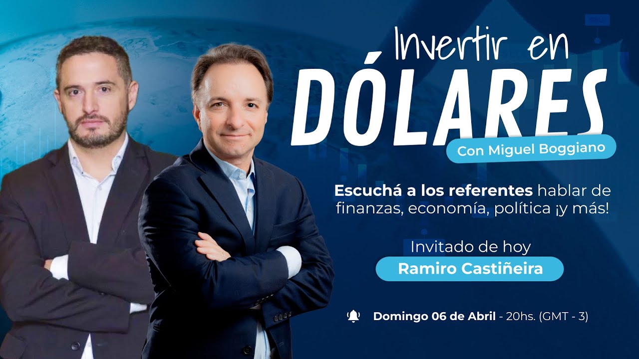 Ramiro Castiñeira: “El futuro económico de Argentina” | Invertir en Dólares