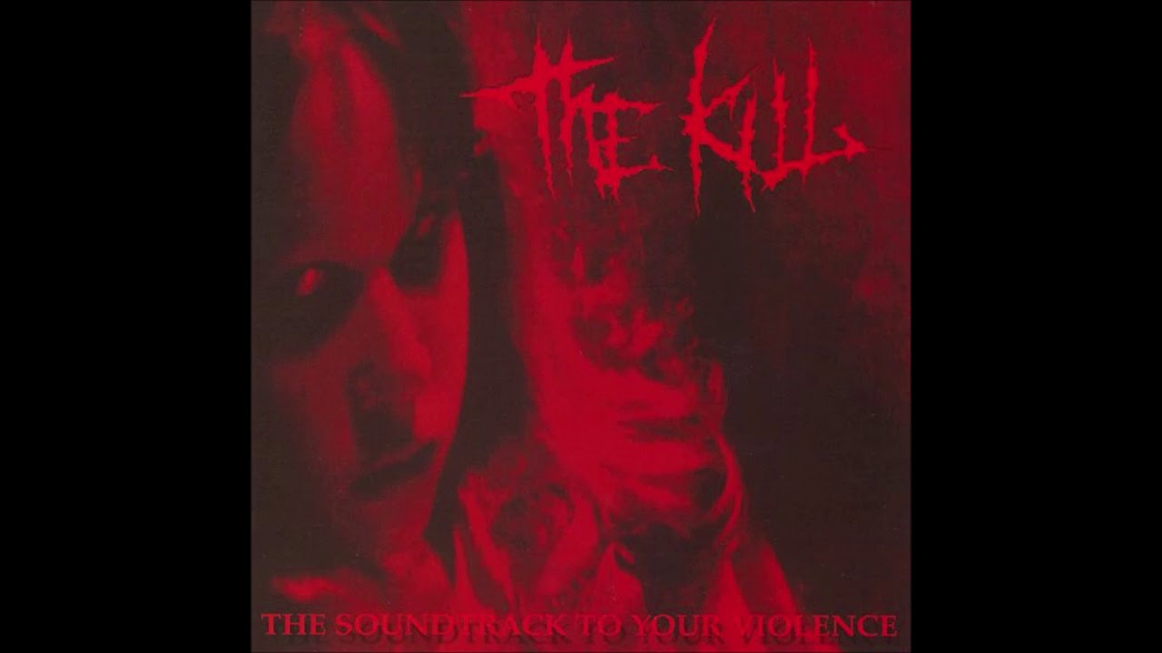 The Kill - The Soundtrack to Your Violence (2003) Full Album HQ (Grindcore)