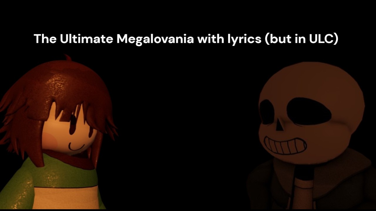 The Ultimate Megalovania with lyrics but in ulc