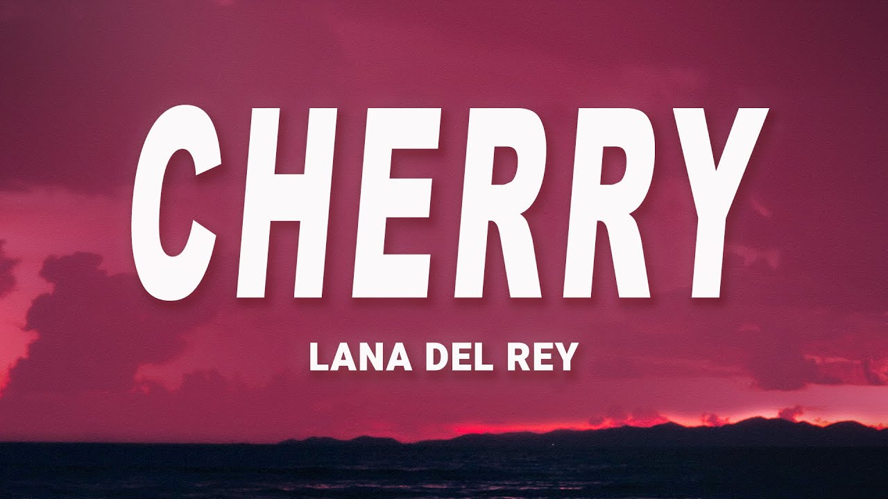Lana Del Rey - Cherry (Lyrics)