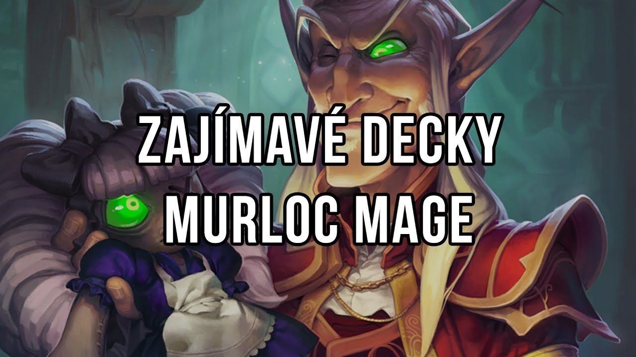Zajímavé decky - Murloc Mage