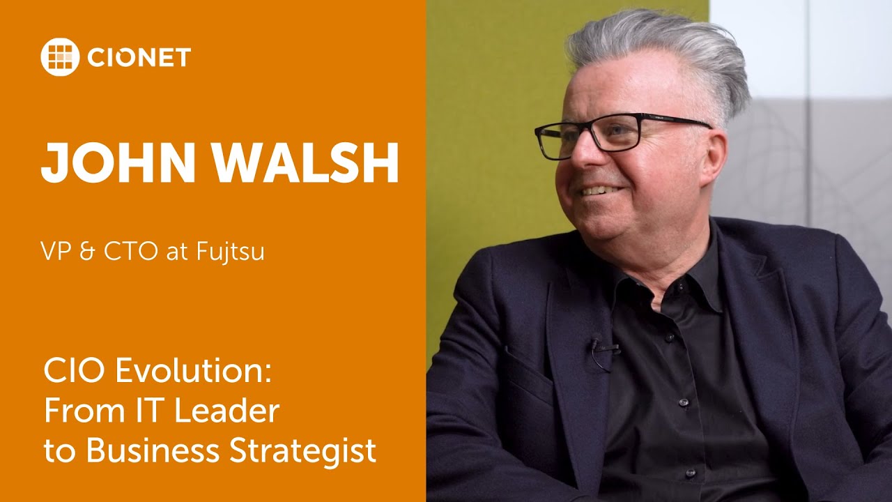 John Walsh - VP & CTO at Fujitsu - CIO Evolution: From IT Leader to Business Strategist