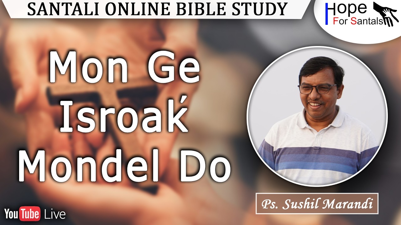 Mon Ge Isorak’ Mondel Do || Ps. Sushil Marandi || Santali Online Bible Study || 13th Feb. 2026