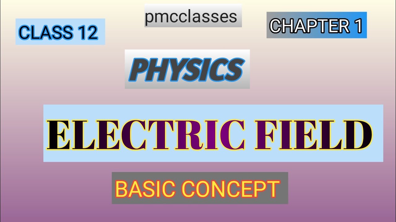 Electric field || Electric field Concept || Chapter 1 Class 12 Physics 
