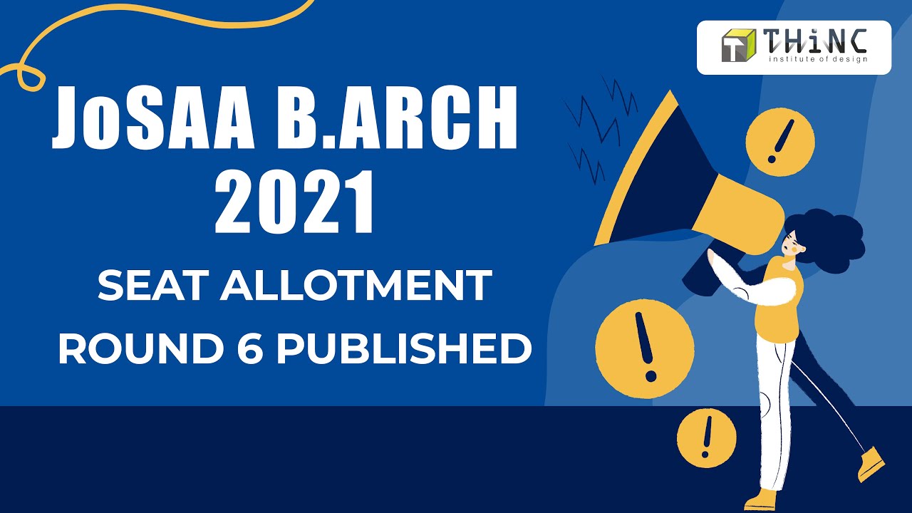 JoSAA 6th ROUND ALLOTMENT | DOCUMENTS REQUIRED | PARTIAL FEE | CSAB ONLINE REPORTING |  ARCHITECTURE