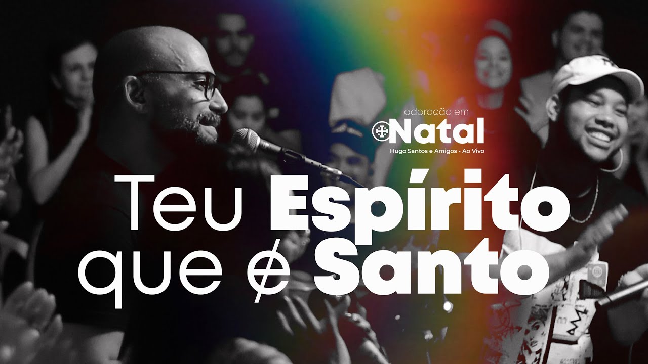 Hugo Santos - Teu Espírito que é Santo // Adoração em Natal