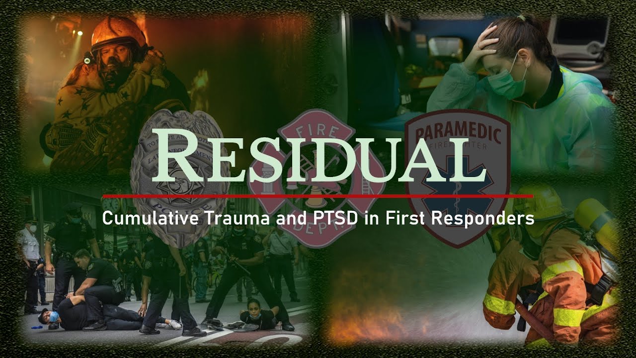RESIDUAL: Cumulative Trauma and PTSD in First Responders