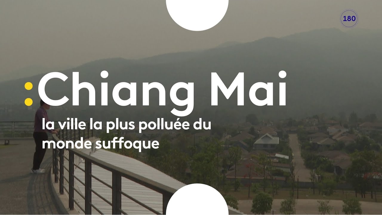 #180sec Tha&iuml;lande : Chiang Mai suffoque sous la pollution