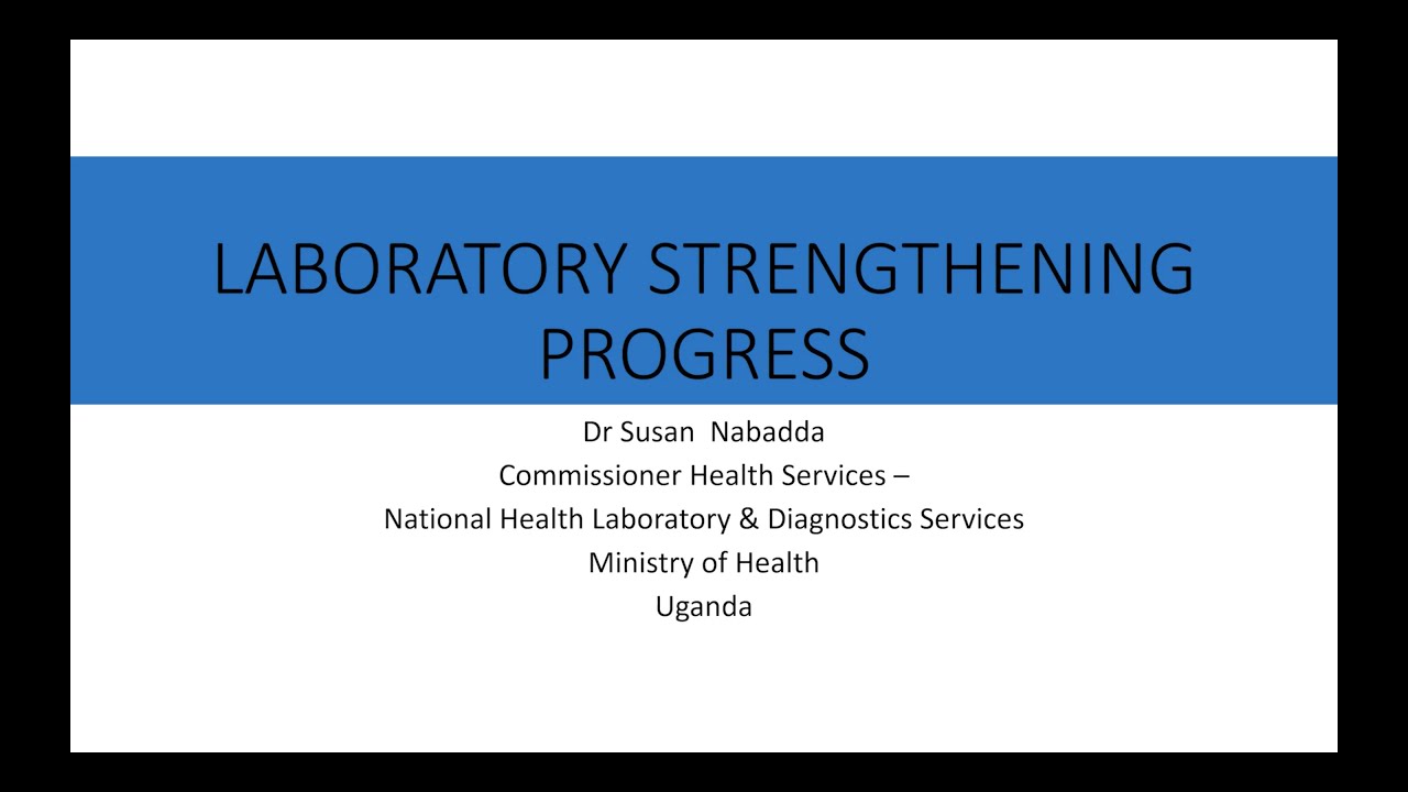 MOH Uganda & CDC - Laboratory Systems Strengthening Progress: UGANDA