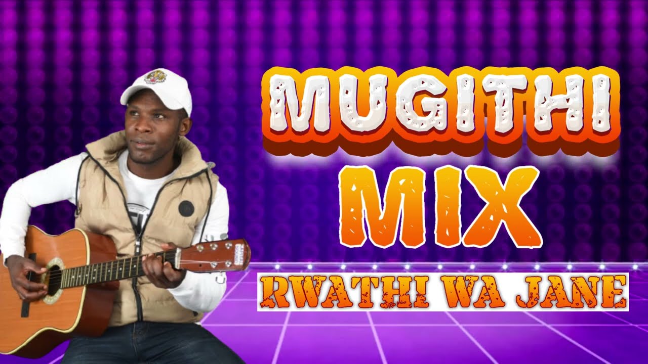 RWATHI WA JANE - MUGITHI MIX