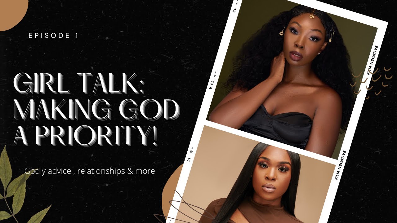 GIRL TALK I Making God a Priority, Godly Relationships & More #godmessage #christiantalks