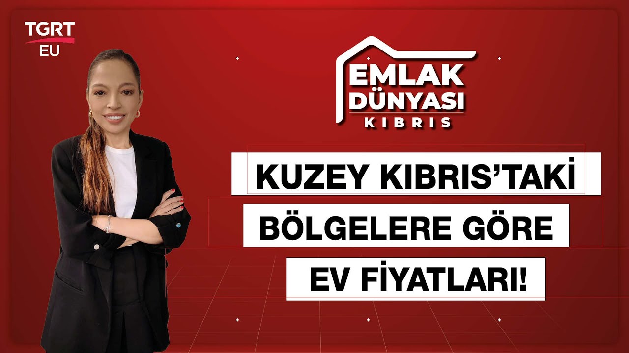 Kuzey Kıbrıs'ta Bölgelere Göre Gayrimenkul Fiyatları Ne Kadar? - Emlak Dünyası Kıbrıs