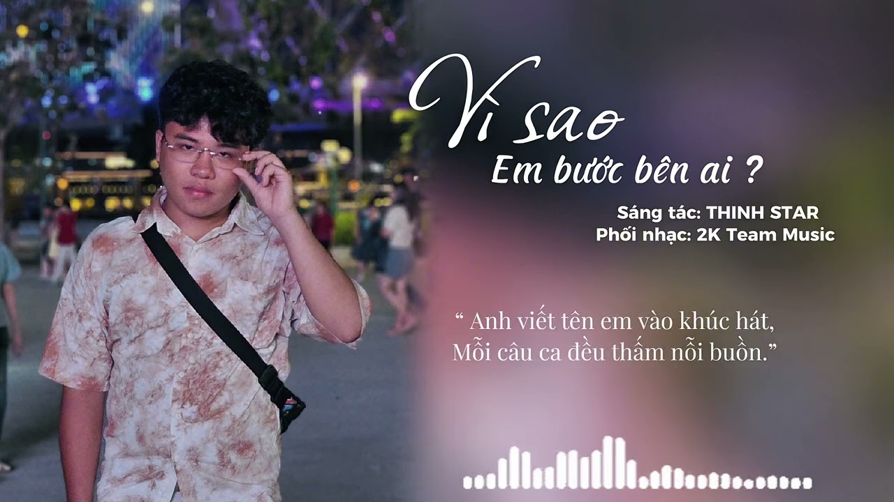VÌ SAO EM BƯỚC BÊN AI? | TB Music x 2K Team Music | Thinh Star Official 