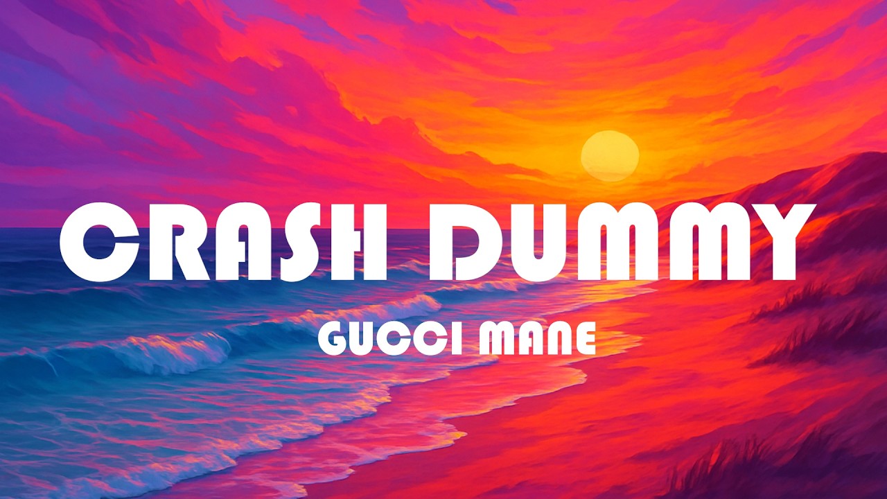 Gucci Mane - Crash Dummy (Lyrics)