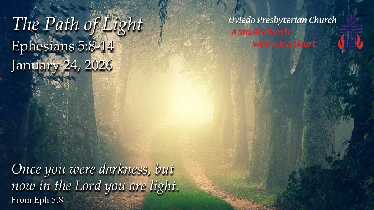 The Path of Light – Ephesians 5:8-14 Sermon Oviedo Presbyterian