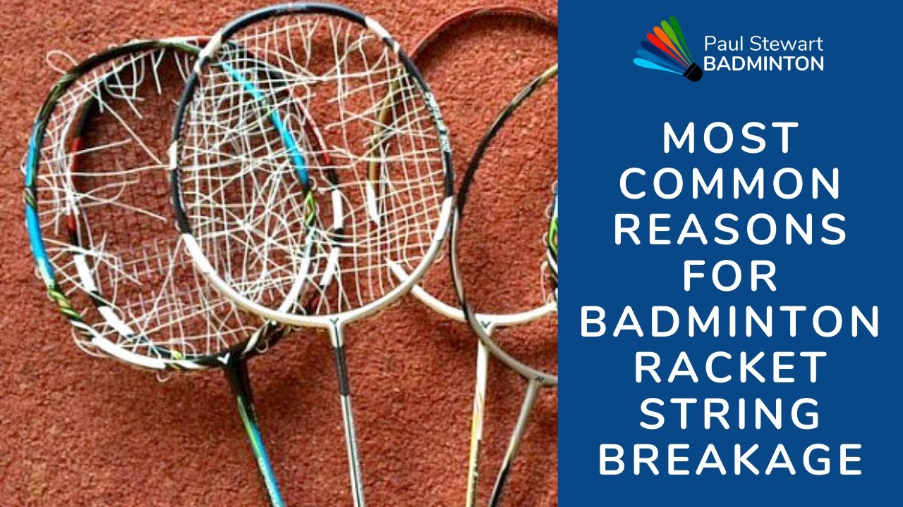 Common Reasons For Badminton Racket String Breakage