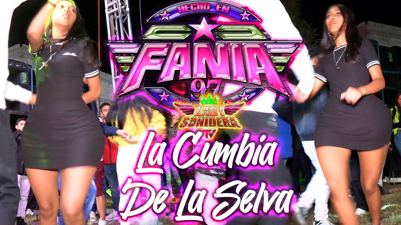 SONIDO FANIA 97 LA CUMBIA DE LA SELVA SANTA MARIA ACUEXCOMAC 2023