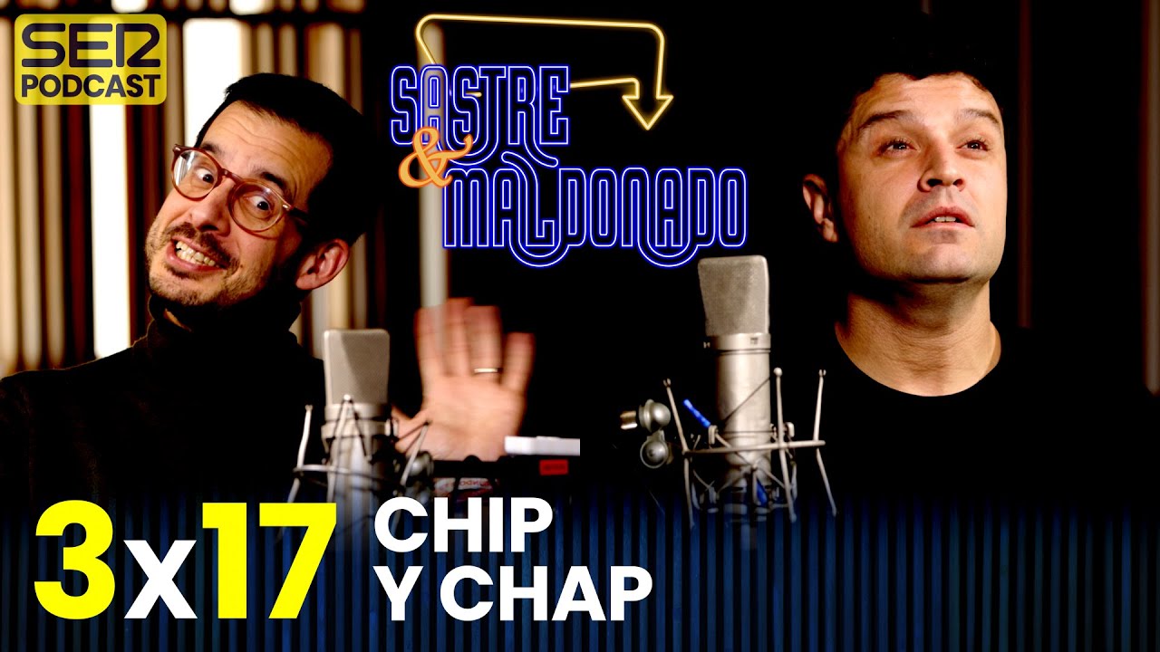 SASTRE Y MALDONADO 3x17: Chip y Chap
