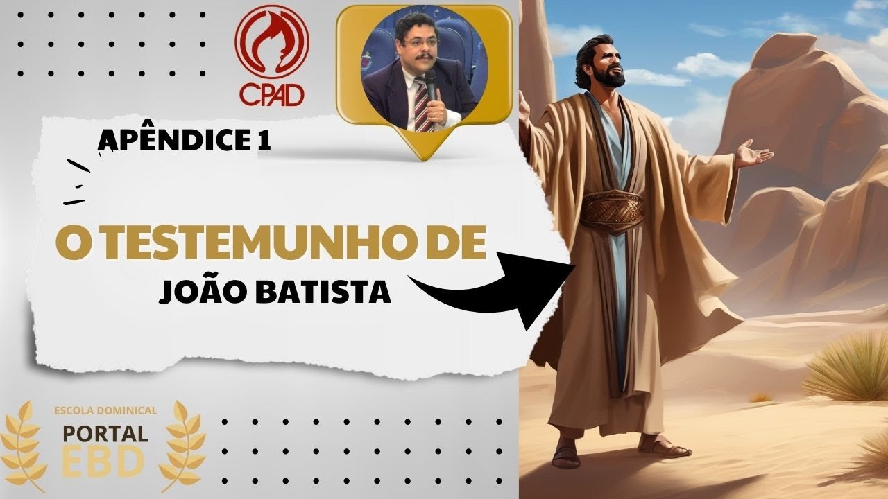 Apêndice 1 - O testemunho de João Batista - 2º Trimestre de 2025 - CPAD