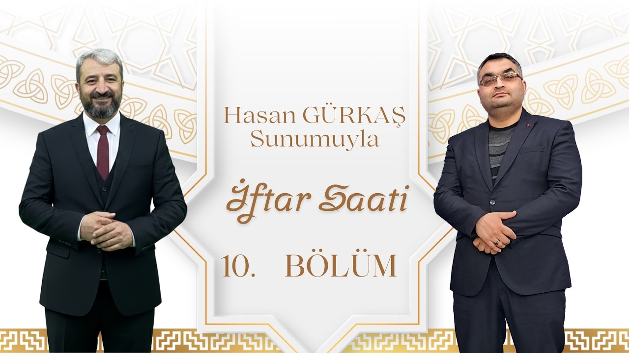 İftar Saati 10. Bölüm | 28 Şubat 2026 - Talip YILMAZ - Başmakçı İlçe Müftüsü