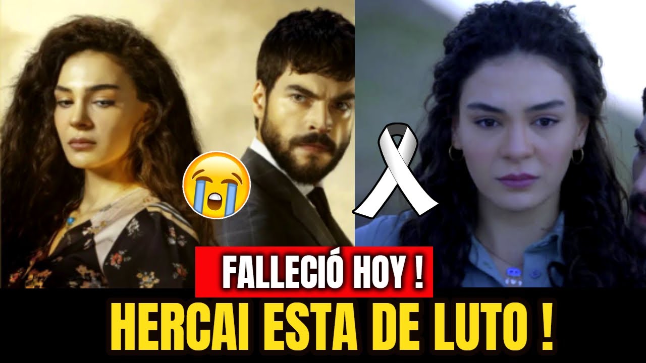 🔴TRISTE NOTICIA ! HACE UNAS HORAS ! 😢Actor de la Novela Turca HERCAI Se Viste de Luto Hoy !