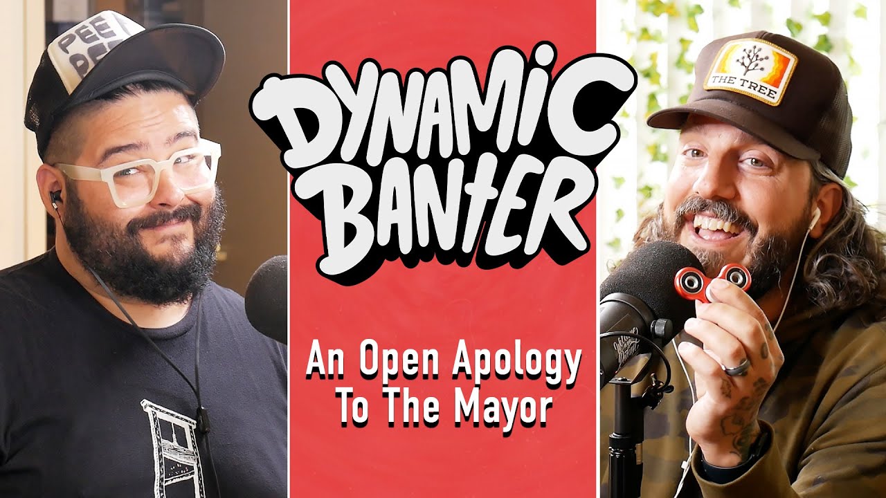 An Open Apology to the Mayor | Dynamic Banter 356