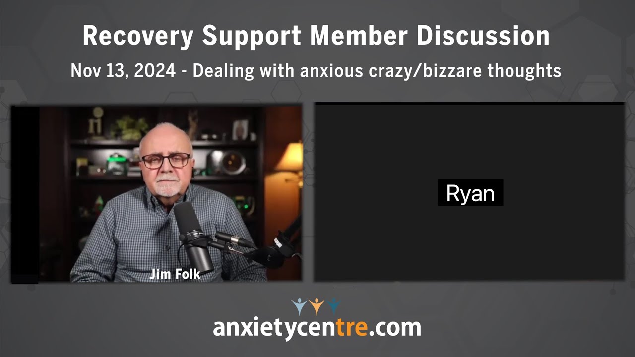 Zoom Discussion - Nov 13, 2024: Part 2 - Dealing with anxious crazy/bizzare thoughts