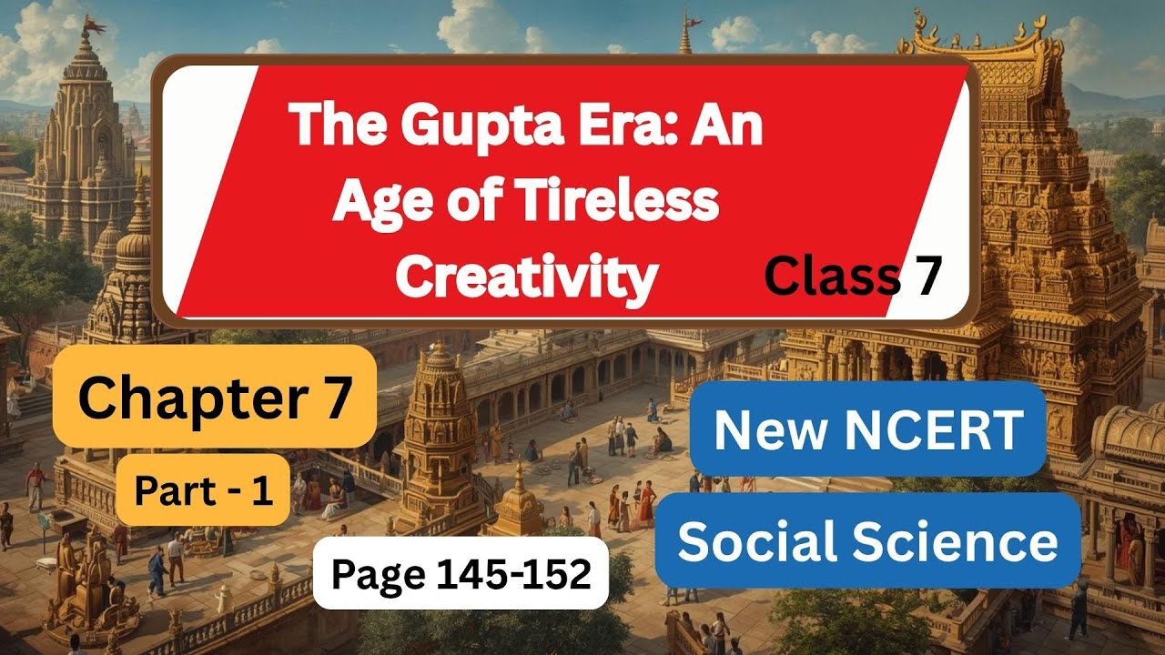 The Gupta Era: An Age of Tireless Creativity | Chapter 7 | Part 1 | Class 7 History #socialscience