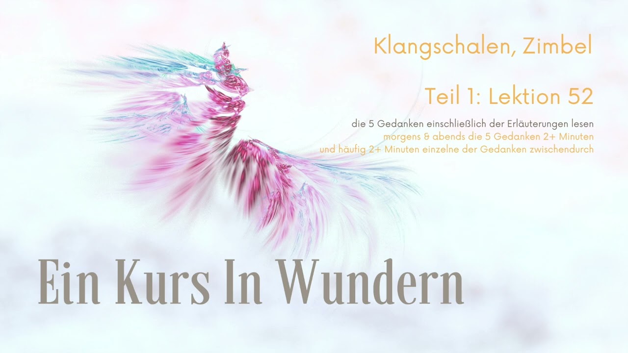 Ein Kurs in Wundern – Lektion 52 | Ich rege mich auf, weil ich etwas sehe, was nicht da ist