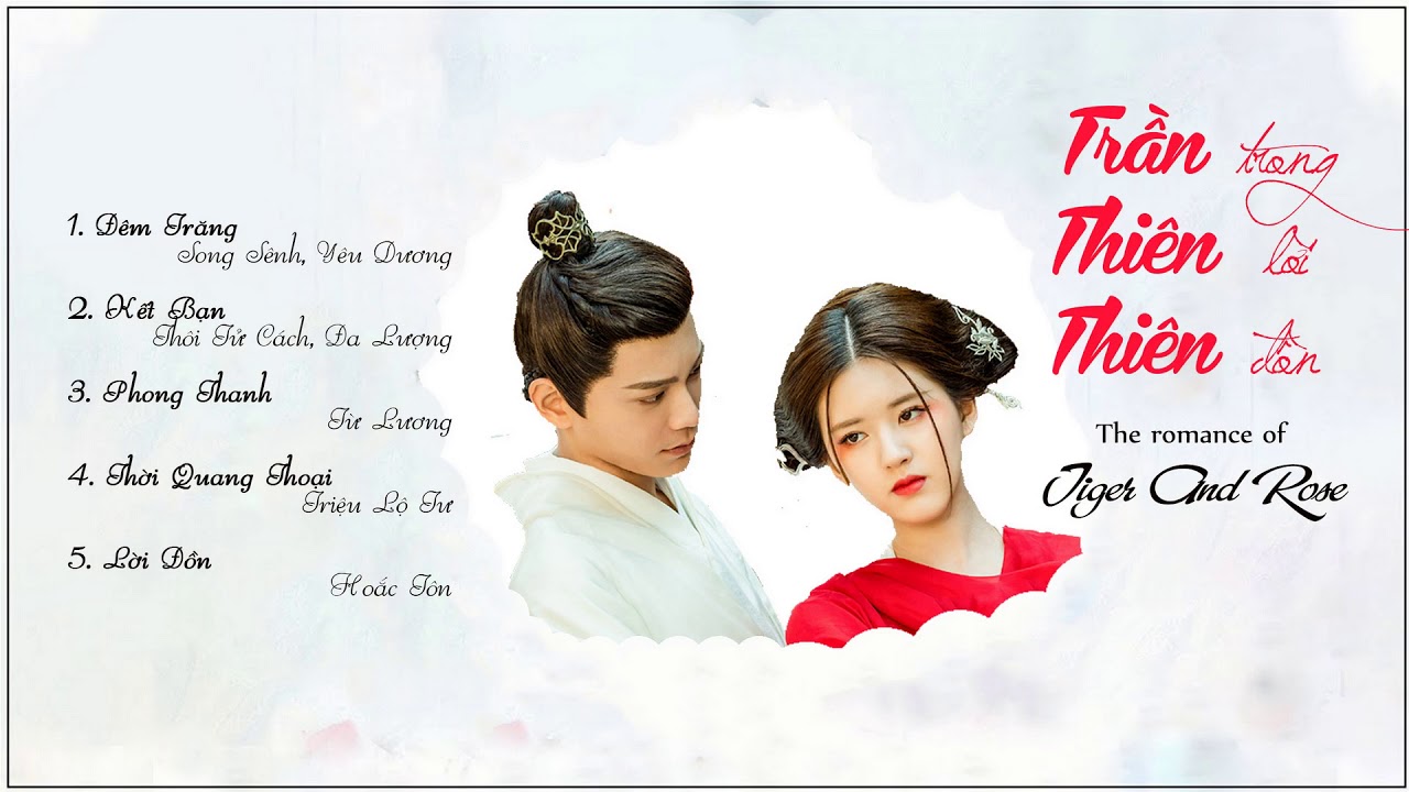 [PLAYLIST] Nhạc phim Trần Thiên Thiên Trong Lời Đồn - The romance of Tiger and Rose OST