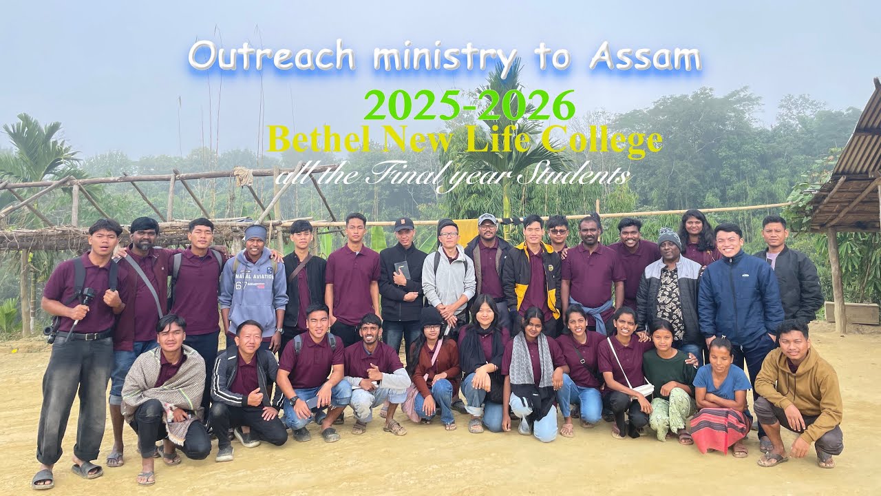 Outreach Ministry to Assam 2025-2026 Bethel New Life College all final Year Students
