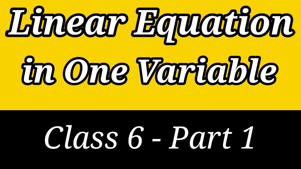 Linear Equation in One Variable | Part 1 | Class 6 and 7