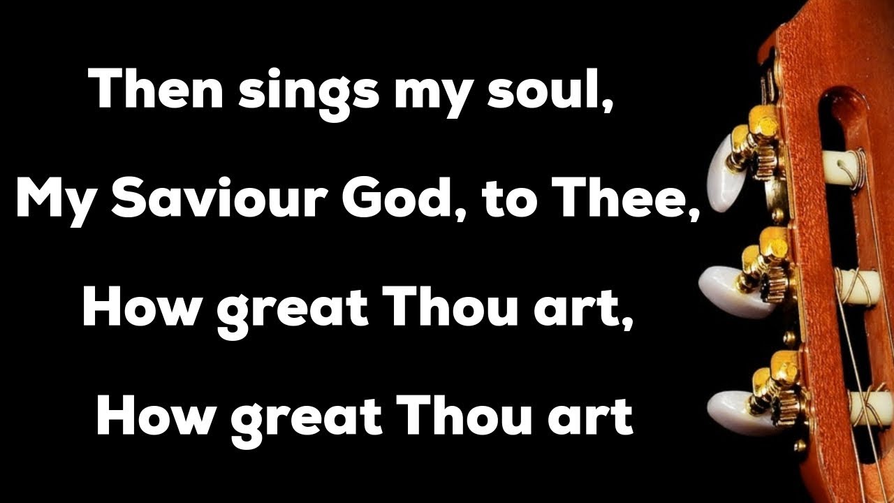 Then sings my soul My Saviour God to Thee--English Gospel Songs