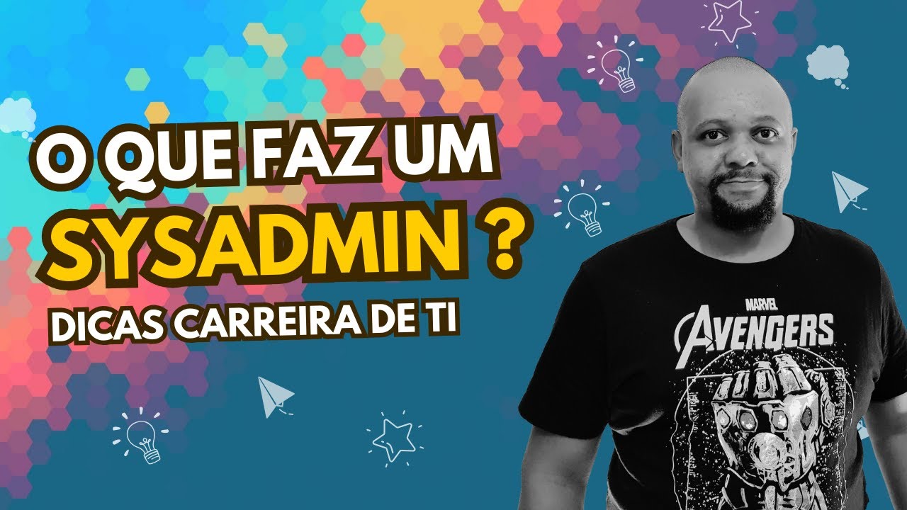 O que faz um SysAdmin ? | Dicas de carreira TI