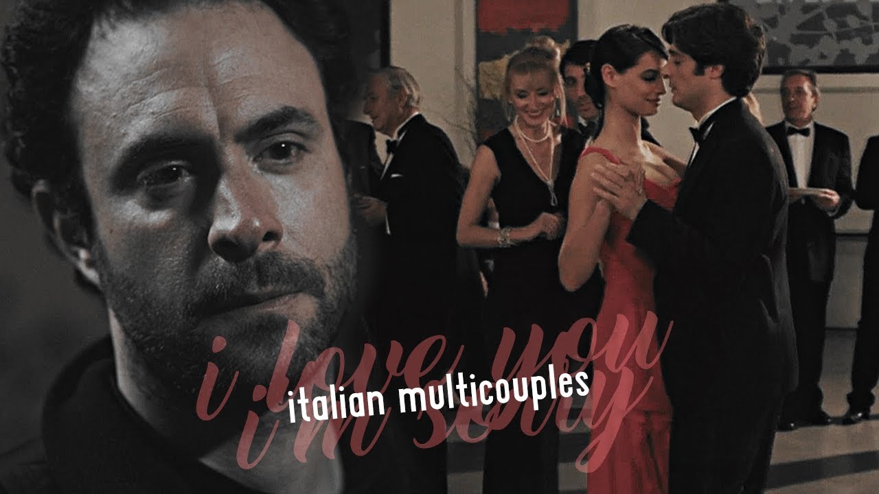 i love you i'm sorry - italian multicouples