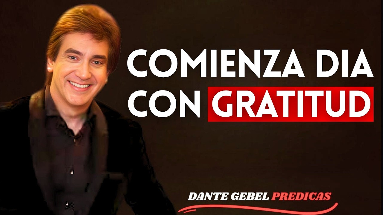 Oración de la Mañana para Dar Gracias a Dios por un Nuevo Día Lleno de Bendiciones | Dante Gebel