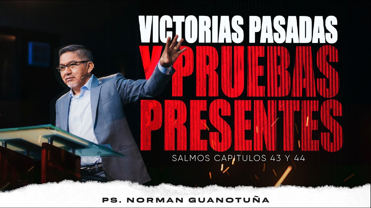 VICTORIAS PASADAS Y PRUEBAS PRESENTES - EN VIVO - PS. NORMAN GUANOTUÑA.